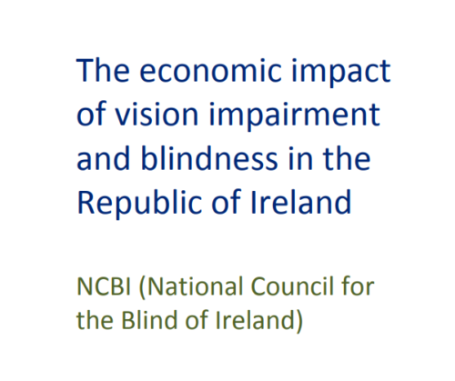 The economic impact of vision impairment and blindness in the Republic of Ireland Vision Ireland (Vision Ireland)