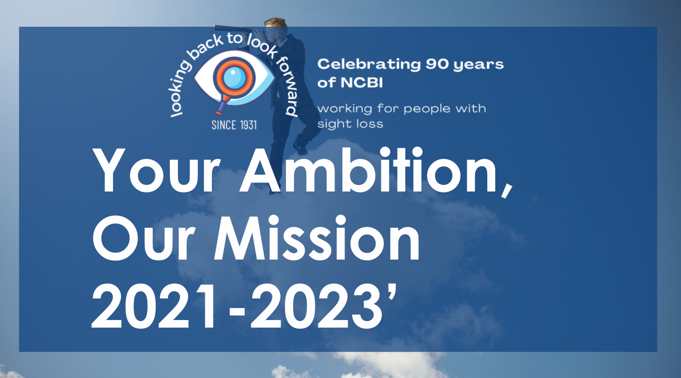 Your ambition our mission 2021 to 2023, with Vision Ireland 90th year celebration logo, looking back to look forward since 1931
