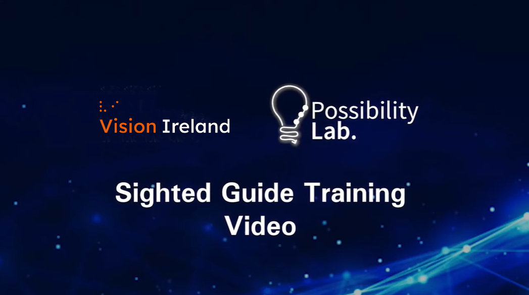 The thumbail for the sighted guide training video. It has the Vision Ireland Logo and the Possibility Lab logo over the title of the video.