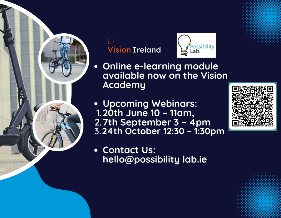 There are three pictures to the left of an e-scooter, e-bike and a bicycle against a light blue and navy background. The Vision Ireland logo and Possibility Lab logo sit over text about the Safe Micromobility in Ireland webinar. It lists three dates: June 20th, September 7th and October 24th as the dates on which the webinar will happen. Contact hello@possibilitylab.ie for more information.