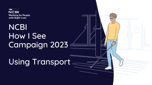 The Vision Ireland How I See over picture has a navy and white background. The Vision Ireland logo is in the top left of the image, while a clip art image of a man with a white cane walking across a road crossing is over to the right of the image. The text on the image reads How I See Campaign 2023. Using Transport.