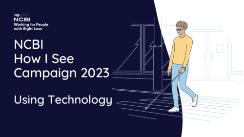 The Vision Ireland How I See over picture has a navy and white background. The Vision Ireland logo is in the top left of the image, while a clip art image of a man with a white cane walking across a road crossing is over to the right of the image. The text on the image reads How I See Campaign 2023 Using Technology.