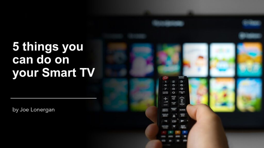 A hand holding a remote control in front of a TV screen with the text "5 things you can do on your Smart TV" in the top left corner