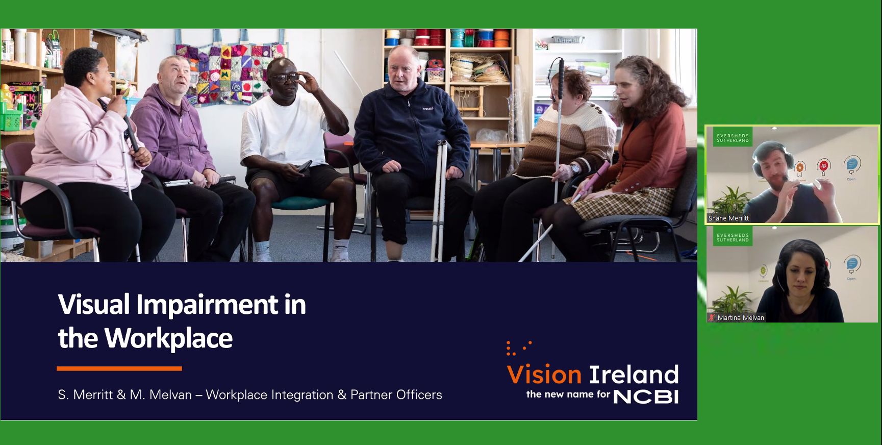 A screenshot from Eversheds Sutherland webinar, showing the title slide of Martina's and Shane's presentation that says "Visual Impairment in the Workplace - S. Merritt and M. Melvan, Workplace Integration and Partner Officers at Vision Ireland". Both of them are shown on the side of the screen, preparing to present the content on camera.